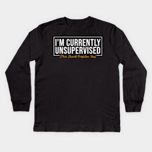 I'm Currently Unsupervised Kids Long Sleeve T-Shirt